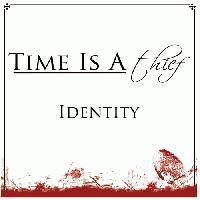 Time Is A Thief : Identity